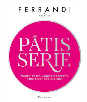 LIVRE PÂTISSERIE FERRANDI: RECETTES & TECHNIQUES DE L'ÉCOLE_COEFFS