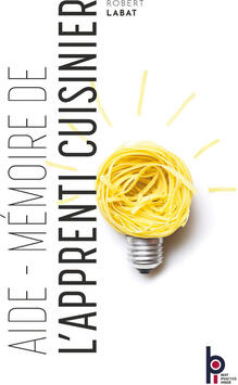 CAP AIDE-MÉMOIRE DE L'APPRENTI CUISINIER