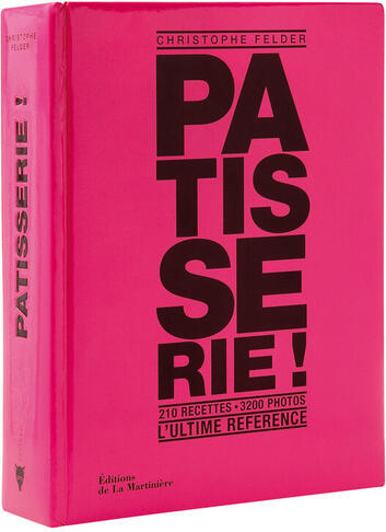 PÂTISSERIE ! LIVRE DE RECETTES CHRISTOPHE FELDER