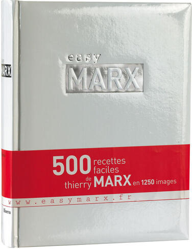 EASY MARX DE THIERRY MARX - LIVRE DE CUISINE AVEC 500 RECETTES EN IMAGES
