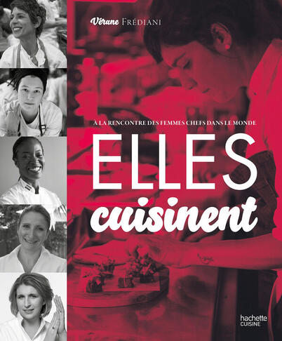 LIVRE LES FEMMES CHEFFES: CÉLÉBRATION GASTRONOMIQUE MODERNE, V. FRÉDIANI