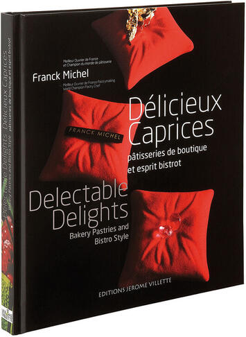 DÉLICES PÂTISSIERS - LIVRE DE RECETTES DE FRANCK MICHEL